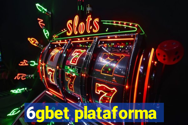 6gbet plataforma